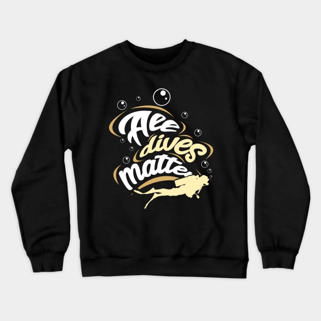 SCUBA DIVING: All Dives Matter Crewneck Sweatshirt by woormle